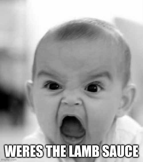 Angry Baby | WERES THE LAMB SAUCE | image tagged in memes,angry baby | made w/ Imgflip meme maker