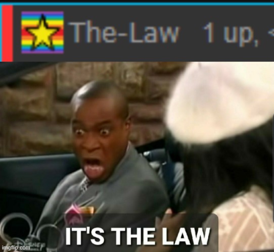 image tagged in it's the law | made w/ Imgflip meme maker