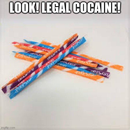 LOOK! LEGAL COCAINE! | made w/ Imgflip meme maker