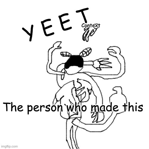 Carlos Y E E T | Context The person who made this | image tagged in carlos y e e t | made w/ Imgflip meme maker