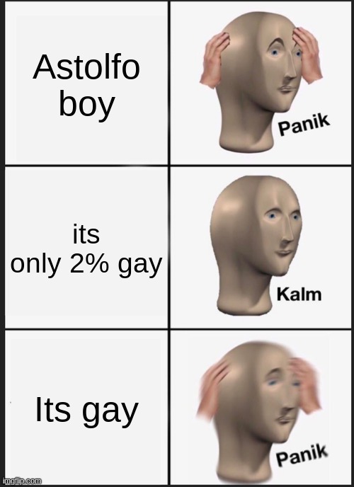 Panik Kalm Panik | Astolfo boy; its only 2% gay; Its gay | image tagged in memes,panik kalm panik | made w/ Imgflip meme maker