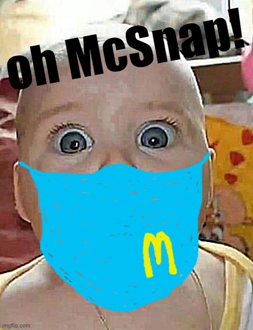 Oh Snap | oh McSnap! | image tagged in oh snap | made w/ Imgflip meme maker