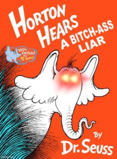 Horton Hears a bitch ass liar Blank Meme Template