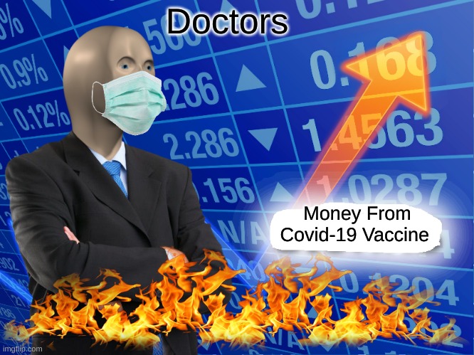 ccc | Doctors; Money From Covid-19 Vaccine | image tagged in empty stonks | made w/ Imgflip meme maker