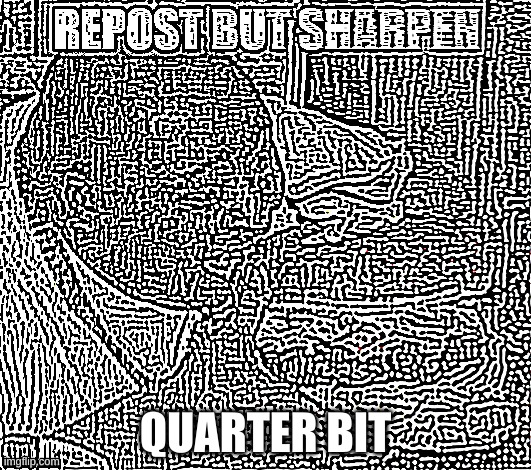 QUARTER BIT | made w/ Imgflip meme maker