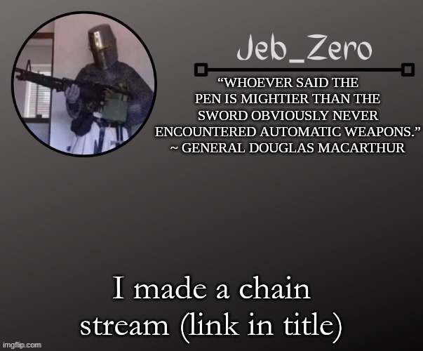 https://imgflip.com/m/The-Chain | I made a chain stream (link in title) | image tagged in jeb_zeros announcement template | made w/ Imgflip meme maker