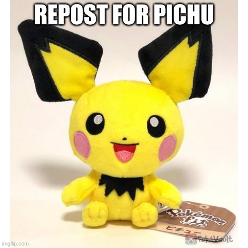 REPOST FOR PICHU | made w/ Imgflip meme maker