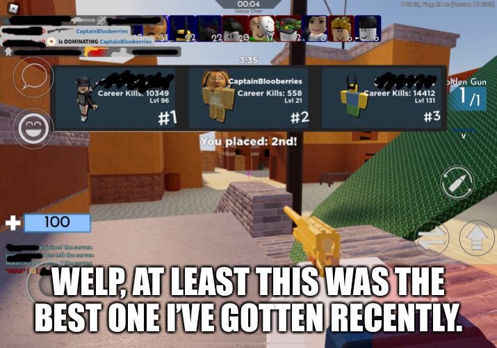 WELP, AT LEAST THIS WAS THE BEST ONE I’VE GOTTEN RECENTLY. | made w/ Imgflip meme maker