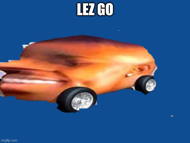 Ik this meme is starting to get old, but LEZ GOO | LEZ GO | image tagged in lezgoo,dababy,bigrich | made w/ Imgflip meme maker