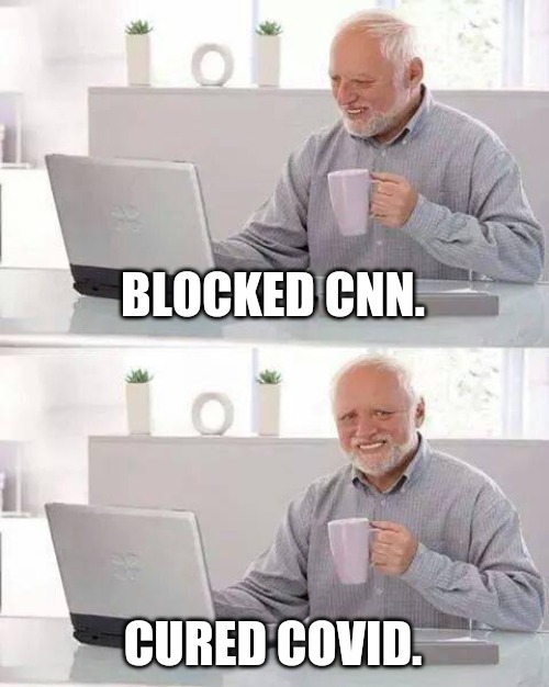 Hide the Pain Harold Meme | BLOCKED CNN. CURED COVID. | image tagged in memes,hide the pain harold,covid,fakenews,cnn sucks,cnn | made w/ Imgflip meme maker
