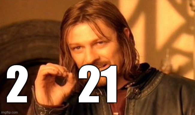 One Does Not Simply Repurpose A Meme. | 2      21 | image tagged in memes,one does not simply,2021 | made w/ Imgflip meme maker