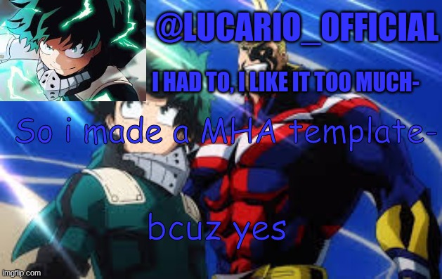 yep | So i made a MHA template-; bcuz yes | made w/ Imgflip meme maker