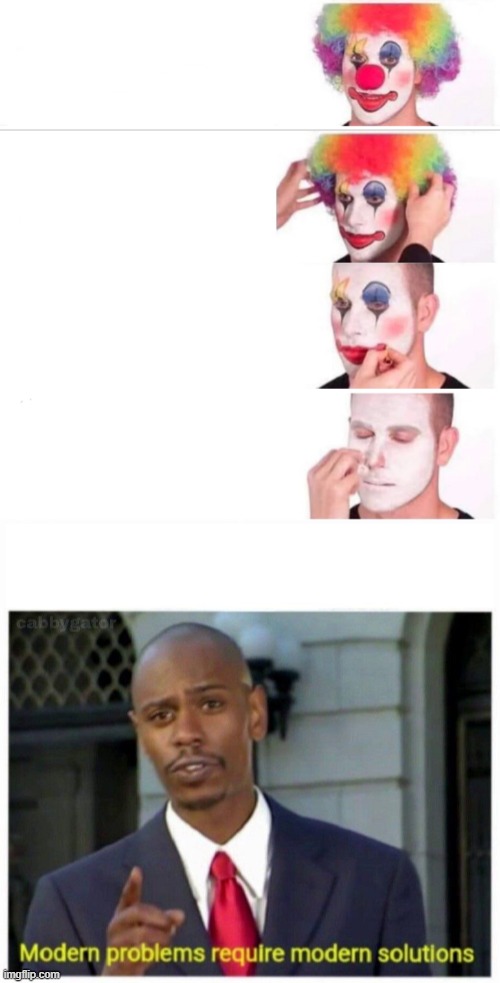 image tagged in memes,clown applying makeup,modern problems | made w/ Imgflip meme maker