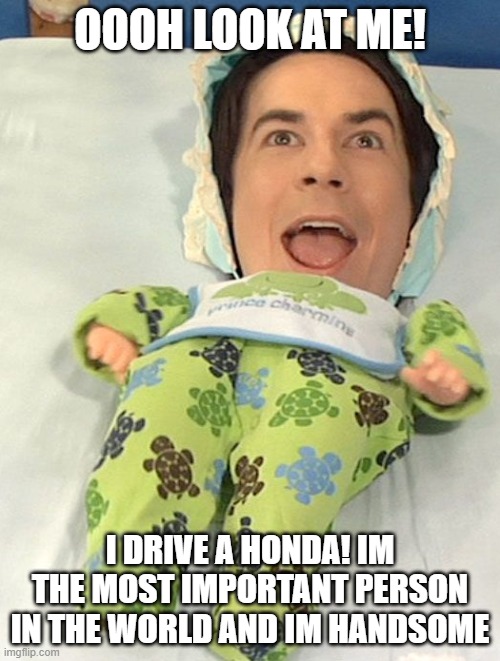 Honda kids in a Nutshell |  OOOH LOOK AT ME! I DRIVE A HONDA! IM THE MOST IMPORTANT PERSON IN THE WORLD AND IM HANDSOME | image tagged in anti-honda,i hate honda,jdmkidsbelike,easilyinsulted | made w/ Imgflip meme maker
