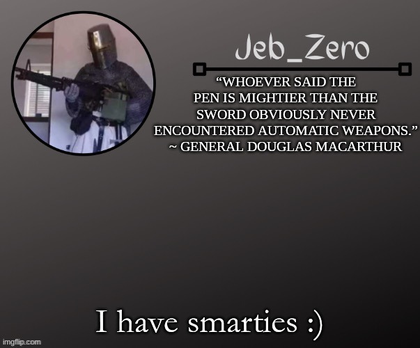 Jeb_Zeros Announcement template | I have smarties :) | image tagged in jeb_zeros announcement template | made w/ Imgflip meme maker