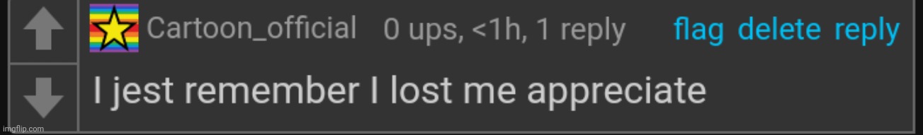 image tagged in i jest remember i lost me appreciate | made w/ Imgflip meme maker