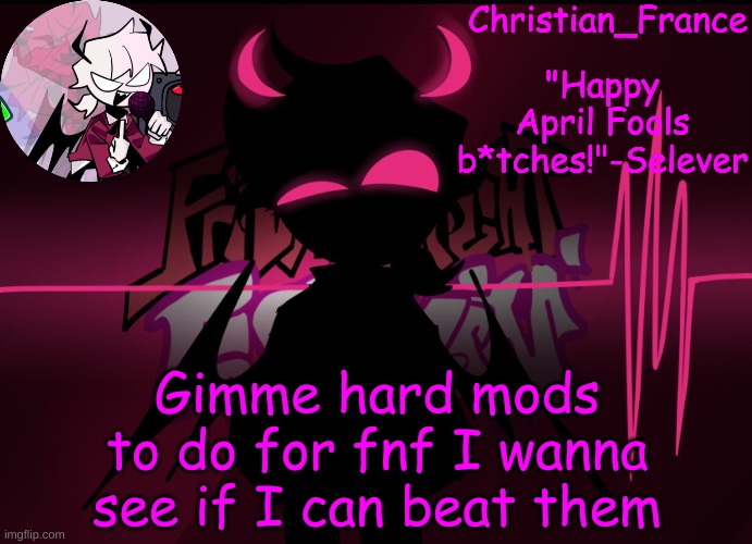 I will also stream it on the discord | Gimme hard mods to do for fnf I wanna see if I can beat them | made w/ Imgflip meme maker