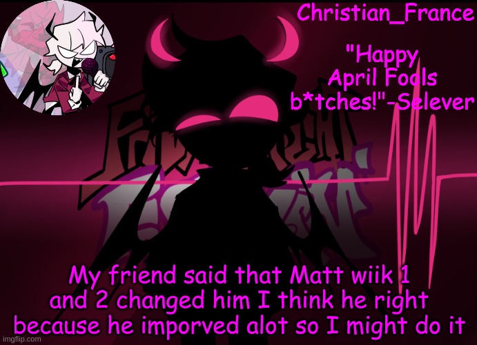 . | My friend said that Matt wiik 1 and 2 changed him I think he right because he imporved alot so I might do it | made w/ Imgflip meme maker