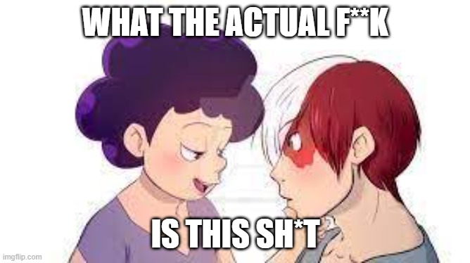 I-  I have no words |  WHAT THE ACTUAL F**K; IS THIS SH*T | image tagged in the cursed ship | made w/ Imgflip meme maker