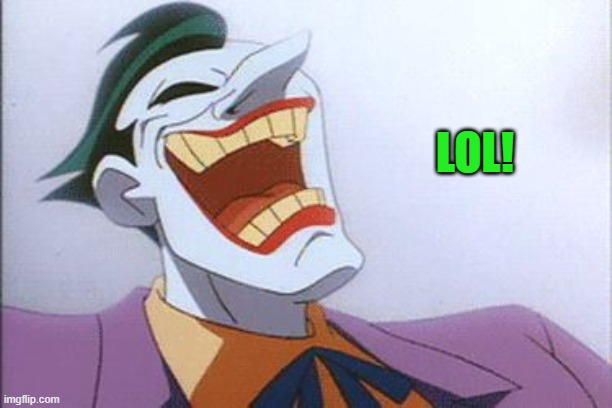 joker | LOL! | image tagged in joker | made w/ Imgflip meme maker