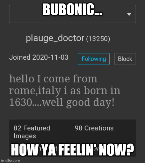 This is legit | BUBONIC... HOW YA FEELIN' NOW? | image tagged in s,i,m,p | made w/ Imgflip meme maker