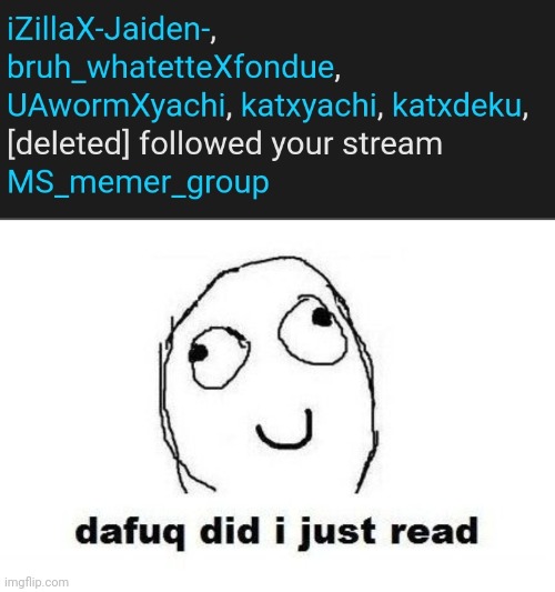 Also i kinda feel special that i was included doe ;-; | image tagged in memes,dafuq did i just read | made w/ Imgflip meme maker