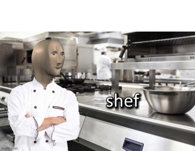 Meme Man "Shef" Meme | image tagged in meme man shef meme | made w/ Imgflip meme maker