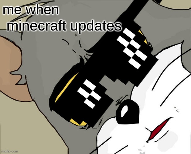 minecraft | me when; minecraft updates | image tagged in yeet the child | made w/ Imgflip meme maker