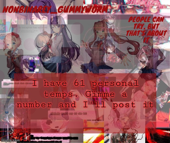 :P | I have 61 personal temps. Gimme a number and I'll post it | made w/ Imgflip meme maker