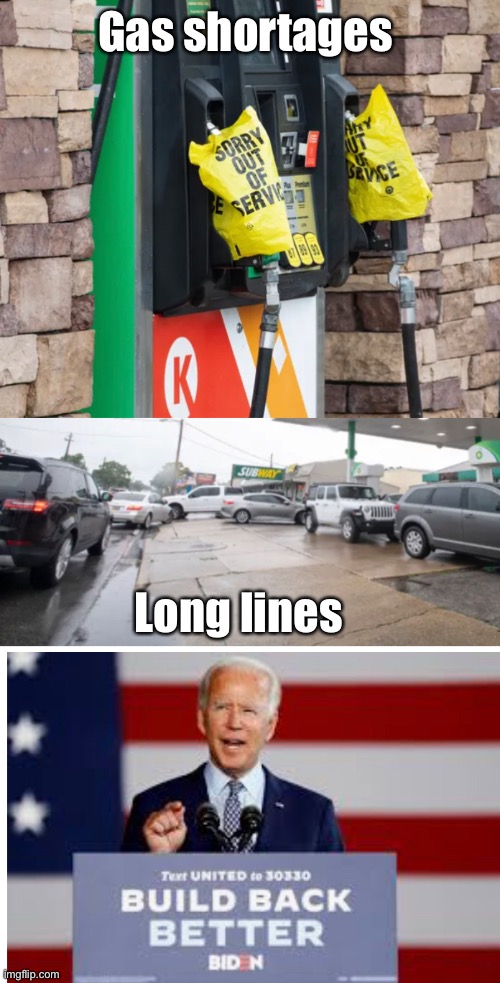 Joe has a plan | Gas shortages; Long lines | image tagged in joe biden,memes,politics lol,politicians suck | made w/ Imgflip meme maker