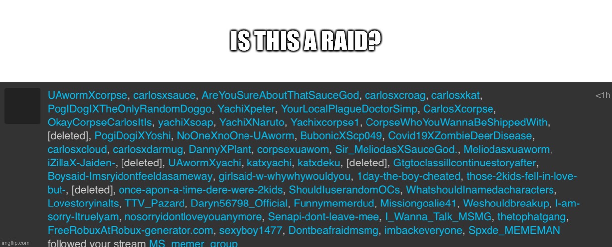 Is it? | IS THIS A RAID? | image tagged in just curious | made w/ Imgflip meme maker