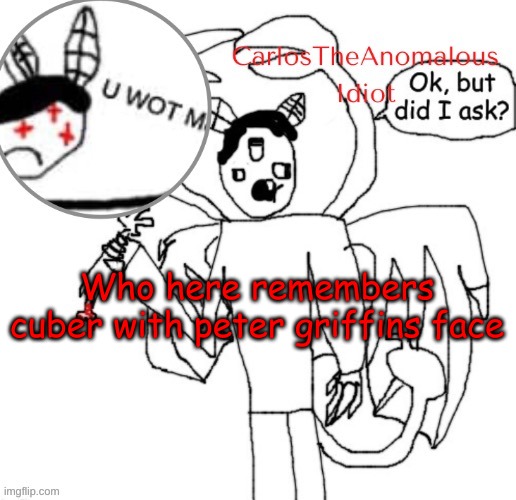 *idiot noises* | Who here remembers cuber with peter griffins face | made w/ Imgflip meme maker