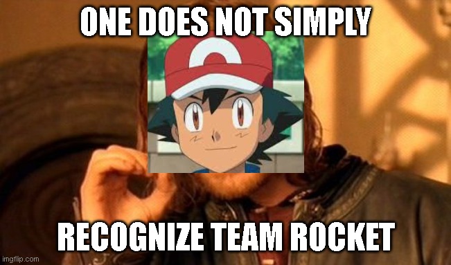 One Does Not Simply | ONE DOES NOT SIMPLY; RECOGNIZE TEAM ROCKET | image tagged in memes,one does not simply | made w/ Imgflip meme maker