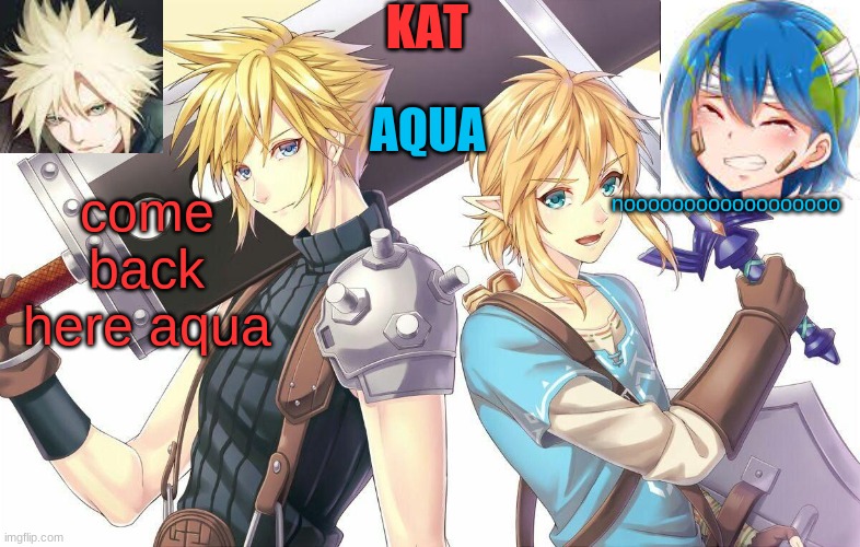qwergthyjgukhuytreawdsfgcfdsafb | come back here aqua; noooooooooooooooooo | image tagged in qwergthyjgukhuytreawdsfgcfdsafb | made w/ Imgflip meme maker