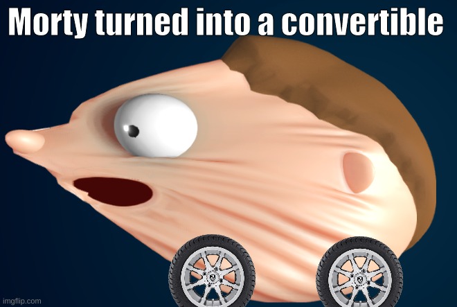 morty is dababy | Morty turned into a convertible | image tagged in dababy car,dababy,rick and morty | made w/ Imgflip meme maker