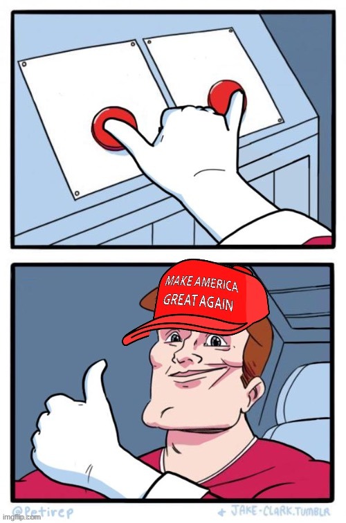 MAGA two buttons | image tagged in maga two buttons | made w/ Imgflip meme maker