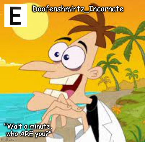 High Quality Doofenshmirtz_Incarnate Blank Meme Template