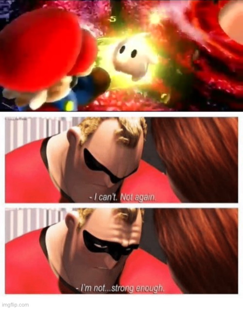 Super Mario Galaxy players will understand | image tagged in i can't not again i'm not strong enough | made w/ Imgflip meme maker