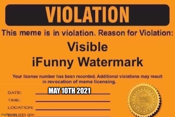 ifunny watermark | MAY 10TH 2021 | image tagged in ifunny watermark | made w/ Imgflip meme maker