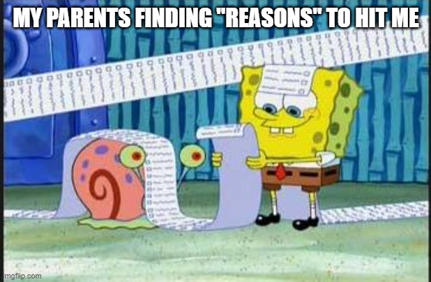 93% are fake. | MY PARENTS FINDING "REASONS" TO HIT ME | made w/ Imgflip meme maker