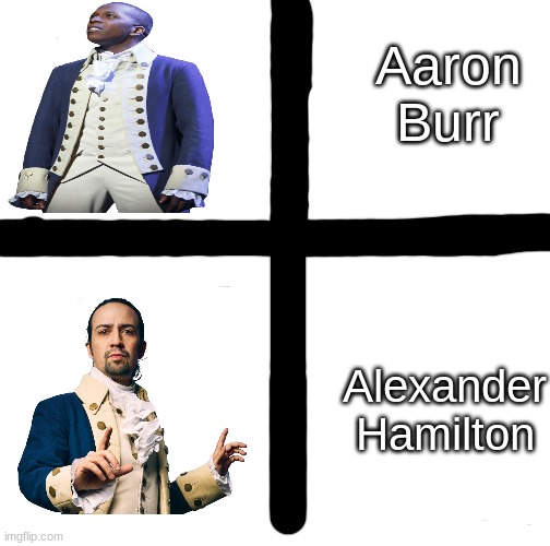 Drake, nahh. Alexander Hotline Bling | Aaron Burr; Alexander Hamilton | image tagged in memes,alexander hamilton | made w/ Imgflip meme maker