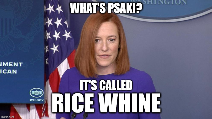 Psaki = Rice Whine | WHAT'S PSAKI? IT'S CALLED; RICE WHINE | image tagged in jen psaki,sake,rice wine,rice whine | made w/ Imgflip meme maker
