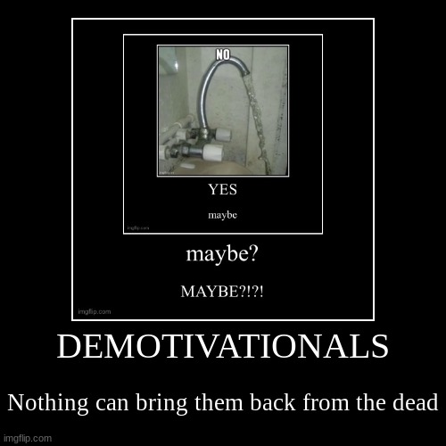 Seriously, these things are dead as Hell | image tagged in funny,demotivationals | made w/ Imgflip demotivational maker