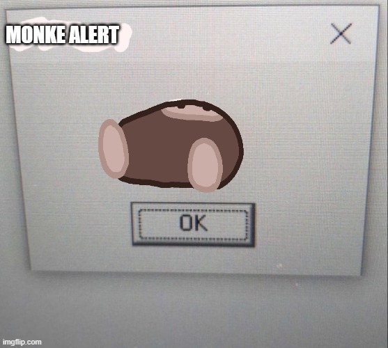 monke alert | MONKE ALERT | image tagged in funny | made w/ Imgflip meme maker