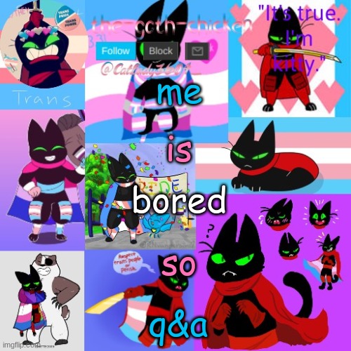 e | me; is; bored; so; q&a | image tagged in the-goth-chicken's announcement template 23 | made w/ Imgflip meme maker