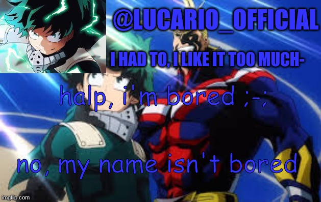 halp, i'm bored ;-;; no, my name isn't bored | made w/ Imgflip meme maker