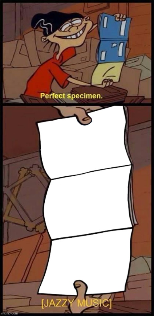 new template | image tagged in perfect specimen | made w/ Imgflip meme maker