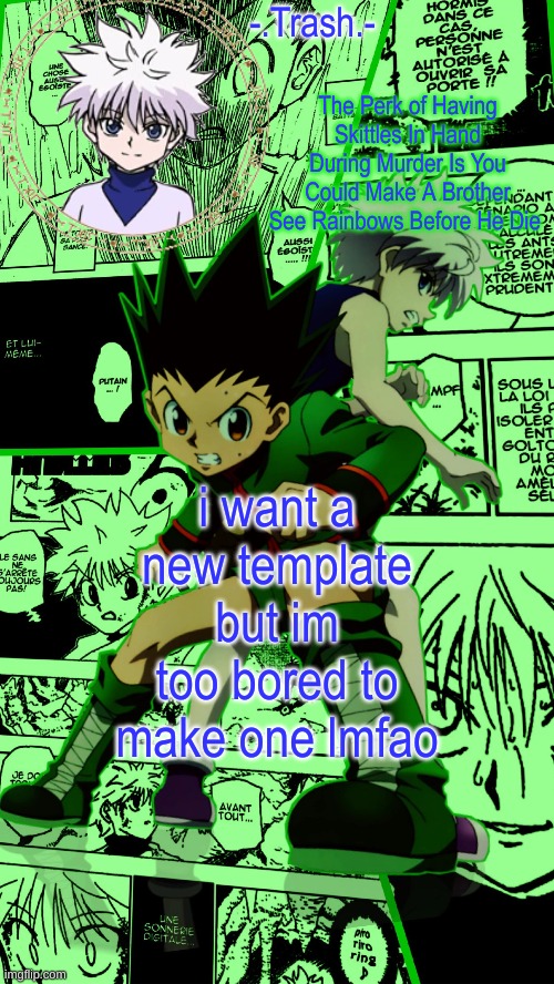 Gon And Killua Temp :D | i want a new template but im too bored to make one lmfao | image tagged in gon and killua temp d | made w/ Imgflip meme maker