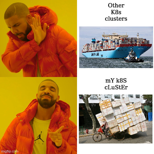 mY k8S cLuStEr | Other K8s clusters; mY k8S cLuStEr | image tagged in memes,drake hotline bling | made w/ Imgflip meme maker