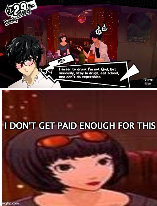 eat school |  I DON'T GET PAID ENOUGH FOR THIS | image tagged in blank white template,persona 5,you're drunk,vegetables | made w/ Imgflip meme maker